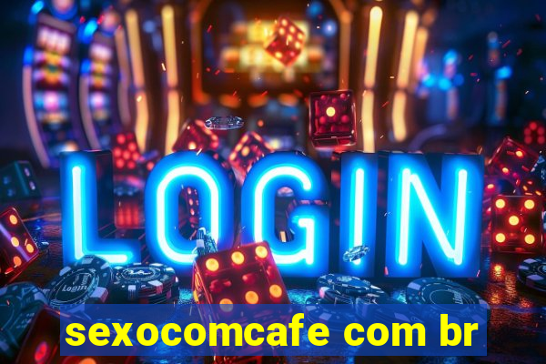 sexocomcafe com br